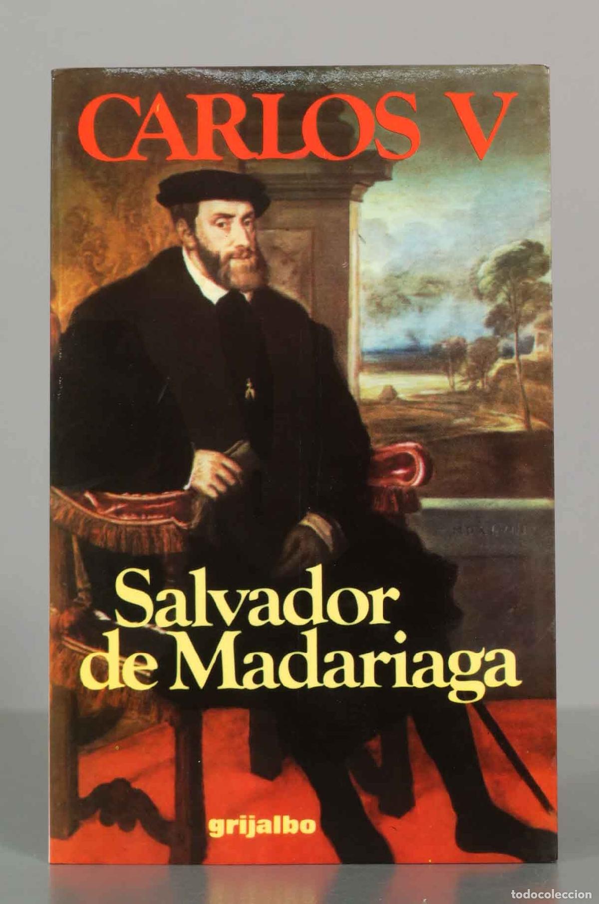 Libros de segunda mano: Carlos V - Salvador de Madariaga - Editorial Grijalbo