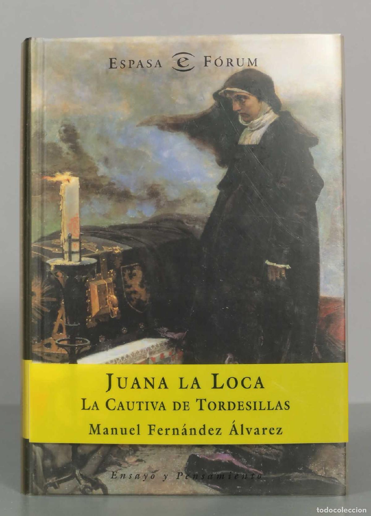 Libros de segunda mano: Juana la Loca: La cautiva de Tordesillas - Manuel Fern&aacute;ndez &Aacute;lvarez - Espasa