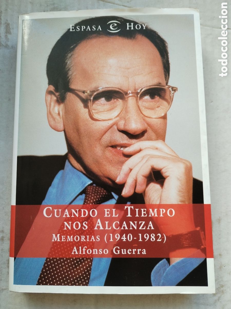 Libros de segunda mano: CUANDO EL TIEMPO NOS ALCANZA/ALFONSO GUERRA