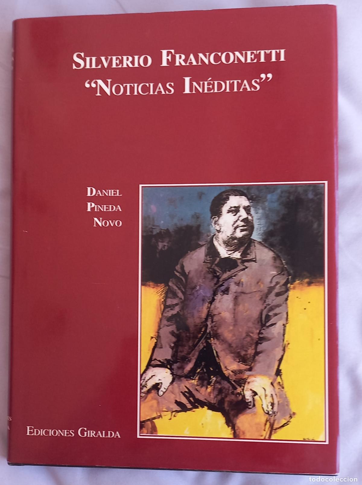 Libros de segunda mano: SILVERIO FRANCONETTI NOTICIAS INEDITAS. DANIEL PINEDA NOVO. EDICIONES GIRALDA. 2000. ISBN 8488409419