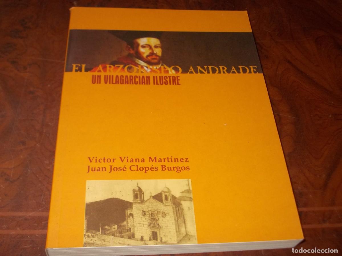 Libros de segunda mano: El Arzobispo Andrade un vilagarcian ilustre. Victor Viana Mart&iacute;nez. Juan Jos&eacute; Clop&eacute;s Burgos. 2.004