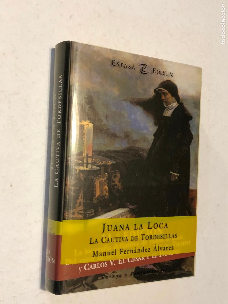 Libros de segunda mano: Libro Juana la Loca La Cautiva de Tordesillas - Manuel Fern&aacute;ndez &Aacute;lvarez - Espasa F&oacute;rum 2001