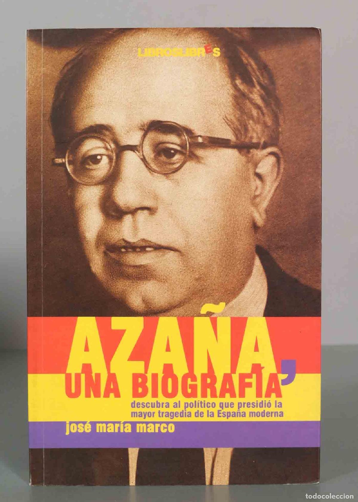 Libros de segunda mano: Aza&ntilde;a. Una biograf&iacute;a - Jos&eacute; Mar&iacute;a Marco - Libros Libres