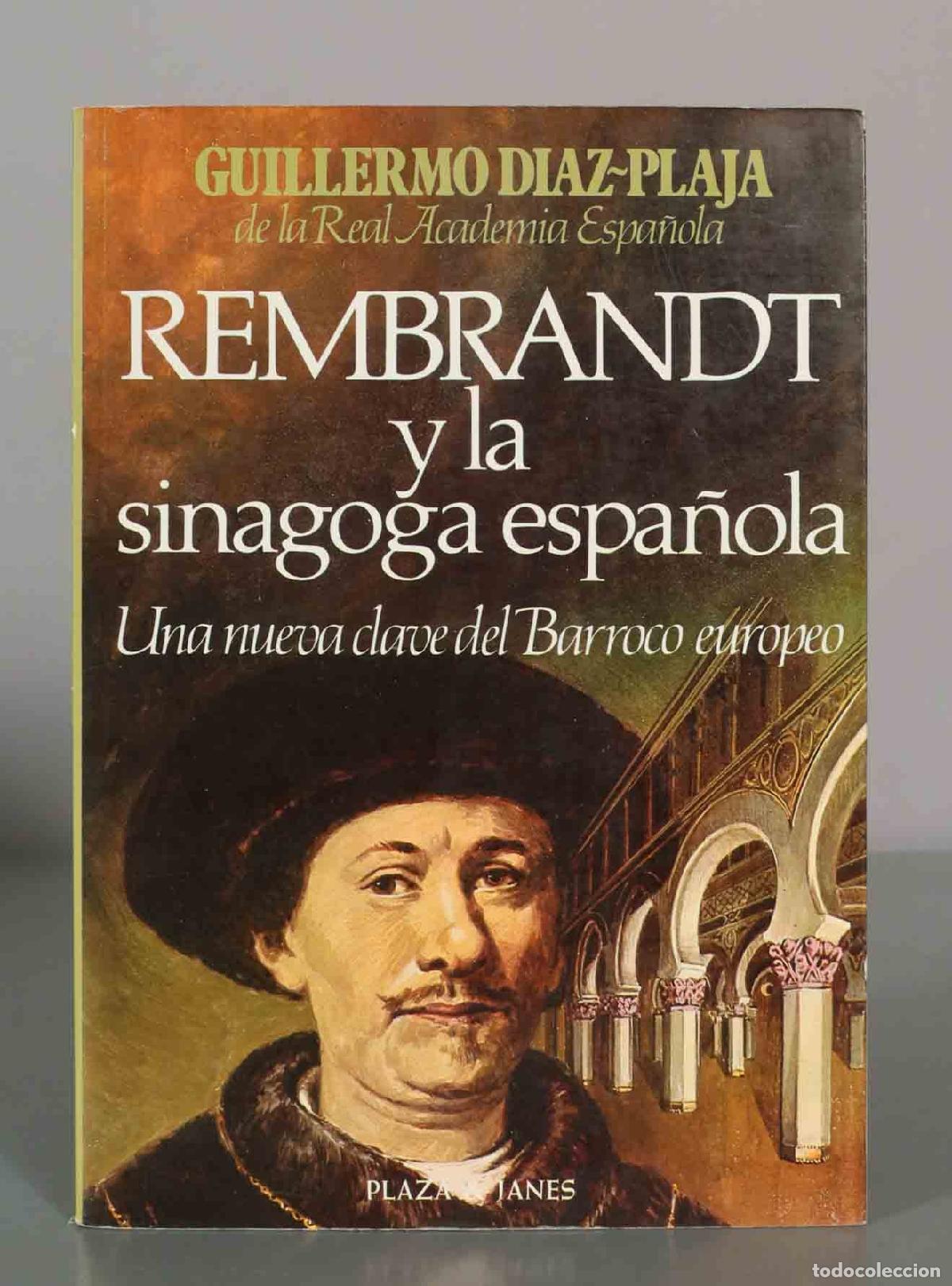 Libros de segunda mano: Rembrandt y la sinagoga espa&ntilde;ola: Una nueva clave del Barroco europeo - Guillermo D&iacute;az-Plaja - Plaza