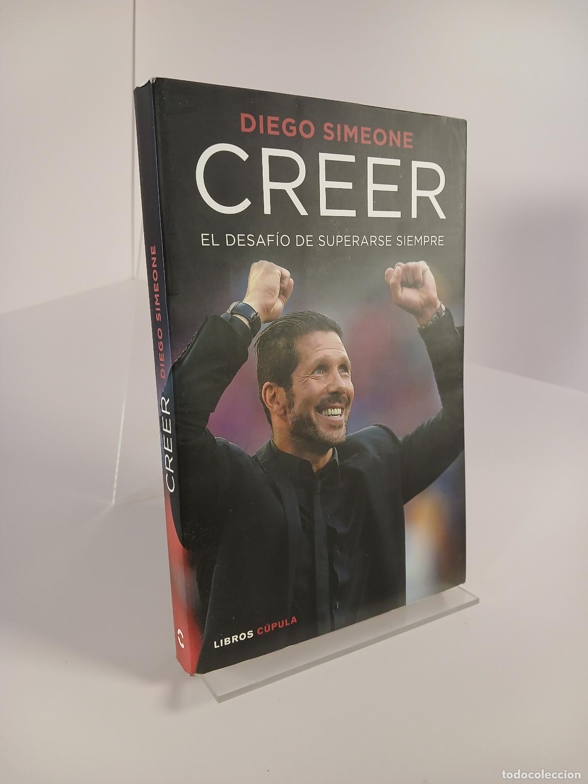 Libros de segunda mano: Creer el desaf&iacute;o de superarse siempre - Diego Pablo Simeone