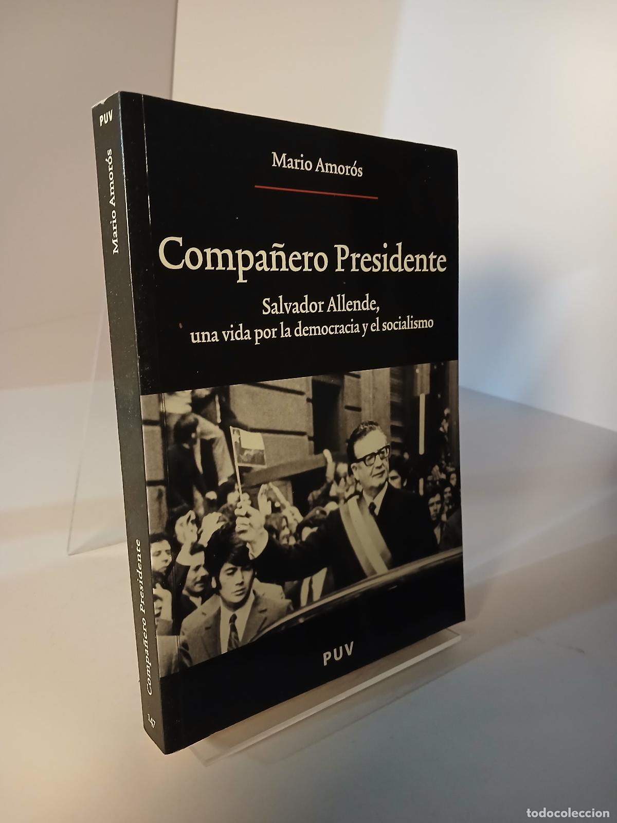Libros de segunda mano: Compa&ntilde;ero Presidente Salvador Allende, una vida por la democracia y el socialismo - Mario Amor&oacute;s