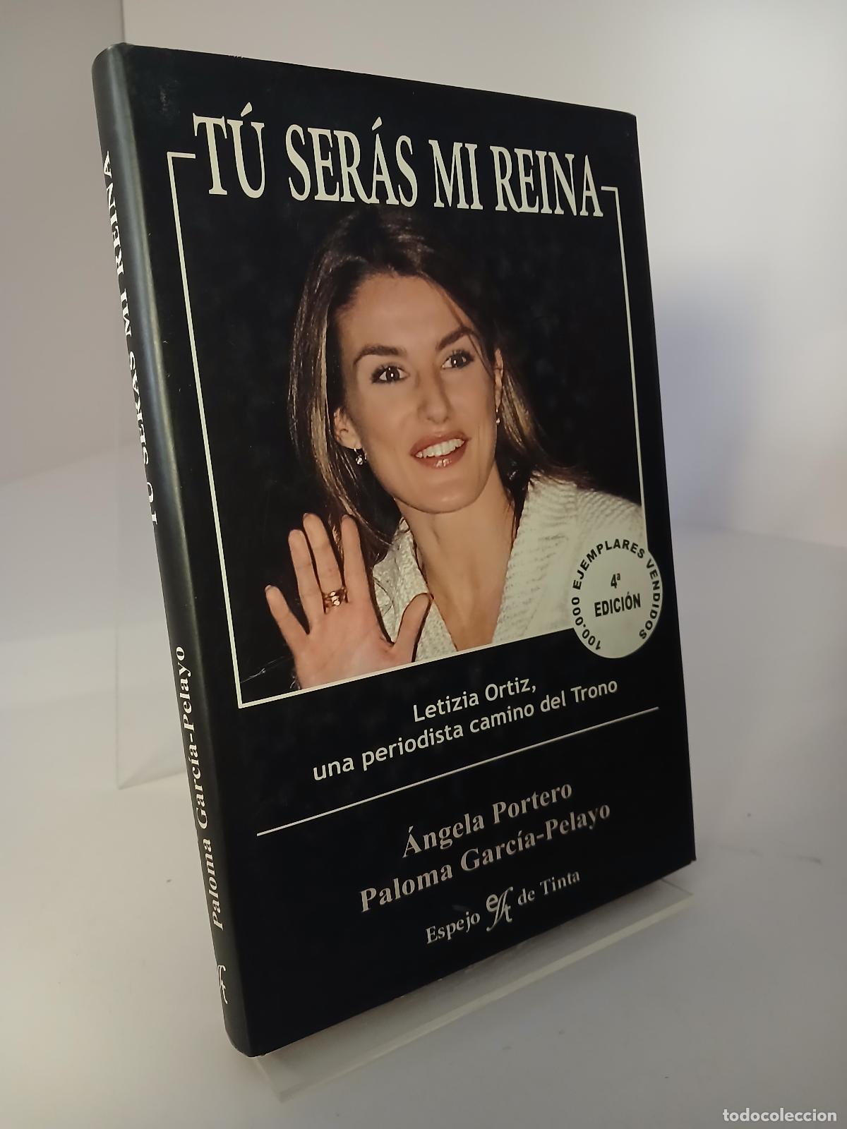 Libros de segunda mano: T&uacute; ser&aacute;s mi reina Leticia Ortiz, una periodista camino del trono - Angela Portero