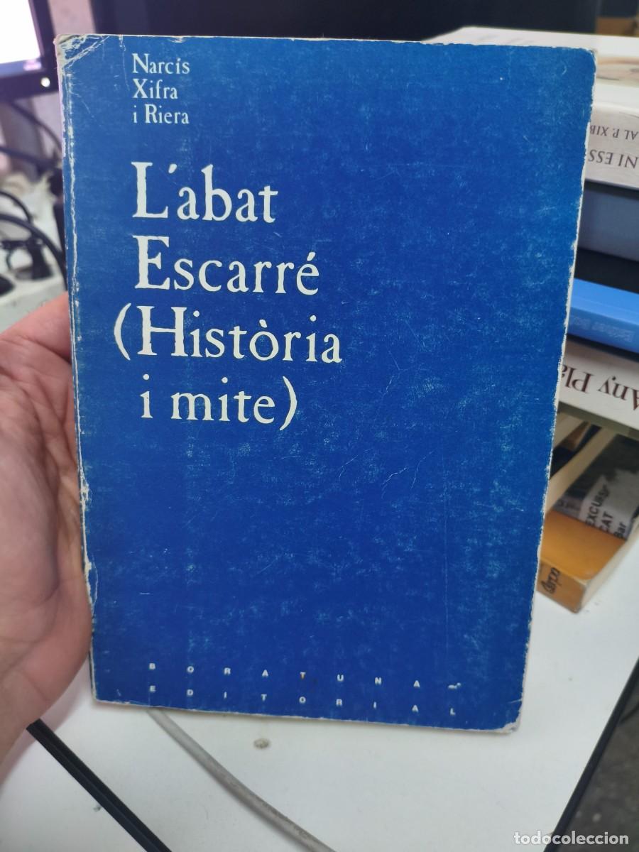 Libros de segunda mano: Narc&iacute;s Xifra. L'abat Escarr&eacute; (hist&ograve;ria i mite). Ed. Boratuna Llor&agrave; 1984. Montserrat religi&oacute;