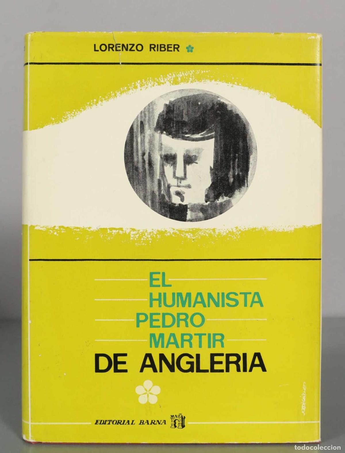Libros de segunda mano: El Humanista Pedro M&aacute;rtir de Angleria - Lorenzo Riber - Editorial Barna