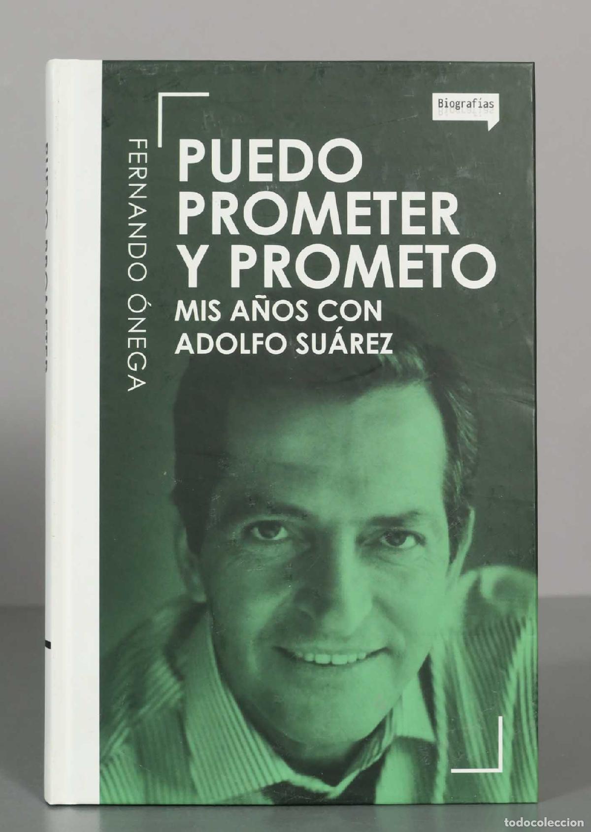 Libros de segunda mano: Puedo prometer y prometo: Mis a&ntilde;os con Adolfo Su&aacute;rez - Fernando &Oacute;nega - Plaza and Jan&eacute;s