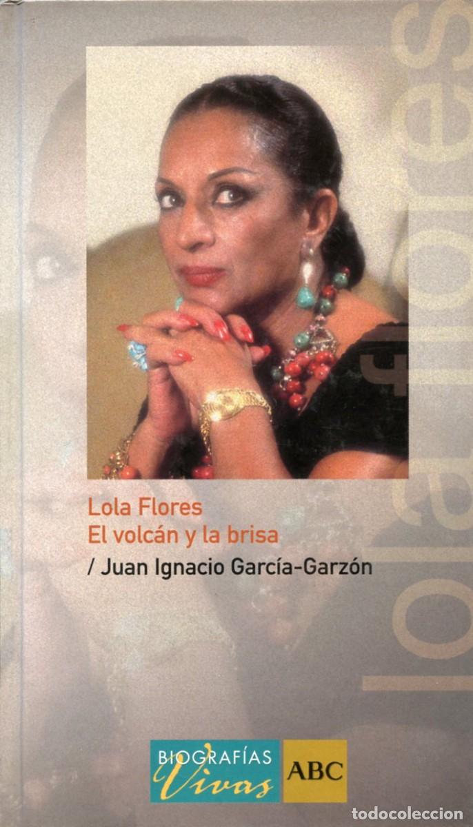 Libros de segunda mano: LOLA FLORES. El volc&aacute;n y la brisa. Juan Ignacio Garc&iacute;a-Garz&oacute;n.