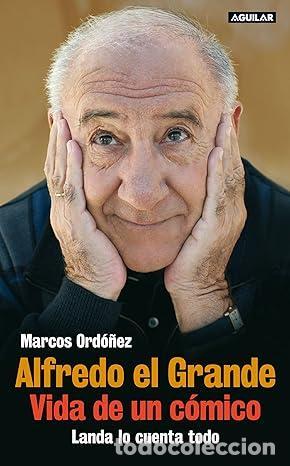 Libri di seconda mano: Alfredo el Grande. Vida de un c&oacute;mico. Landa lo cuenta todo. - Ord&oacute;&ntilde;ez, Marcos