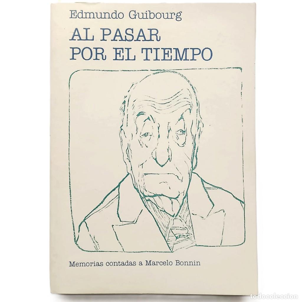 Libros de segunda mano: AL PASAR POR EL TIEMPO. Memorias contadas a Marcelo Bonnin. Guibourg, Edmundo