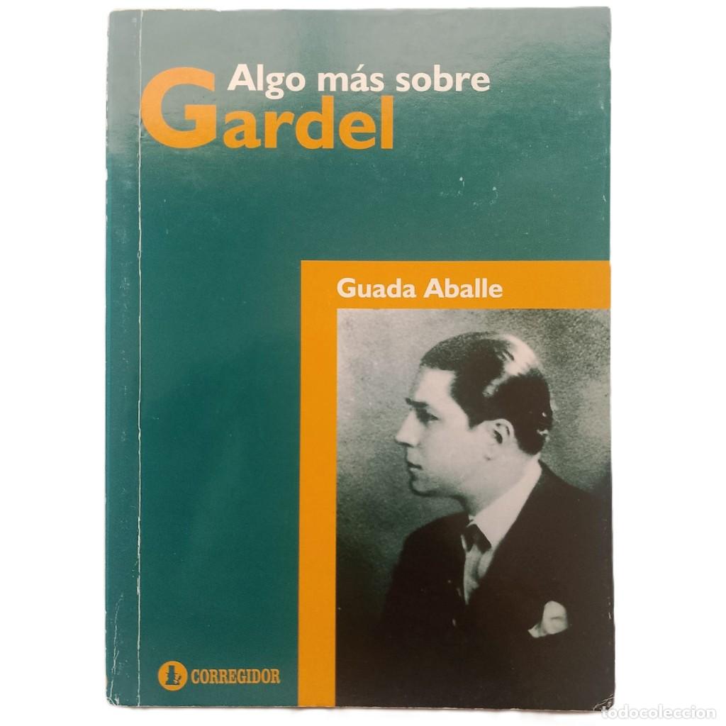 Libros de segunda mano: ALGO M&Aacute;S SOBRE GARDEL. Aballe, Guada