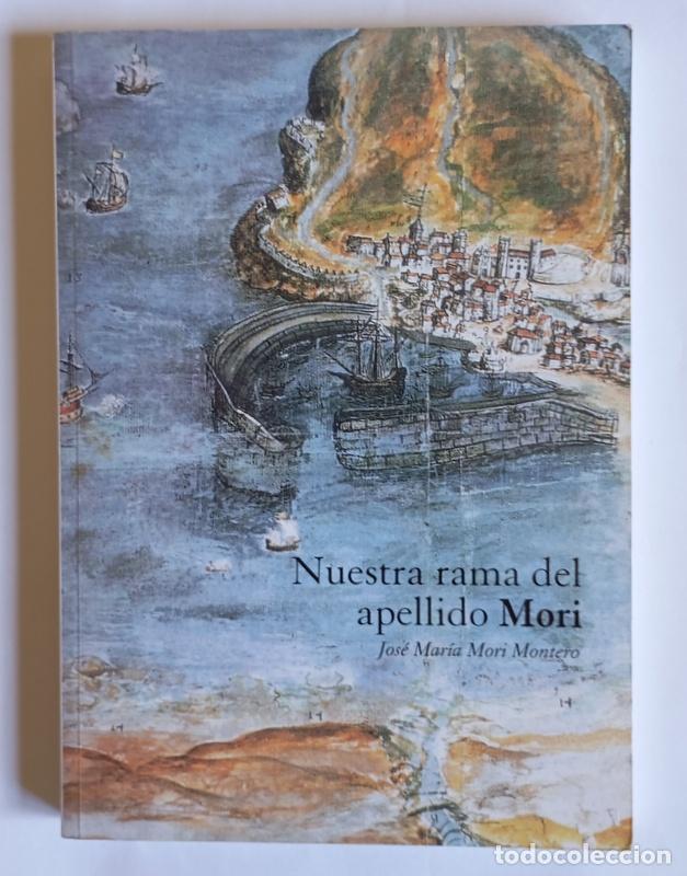 Libros de segunda mano: NUESTRA RAMA DEL APELLIDO MORI - JOSE MARIA MORI MONTERO - CON DOCUMENTO GENEALOGICO