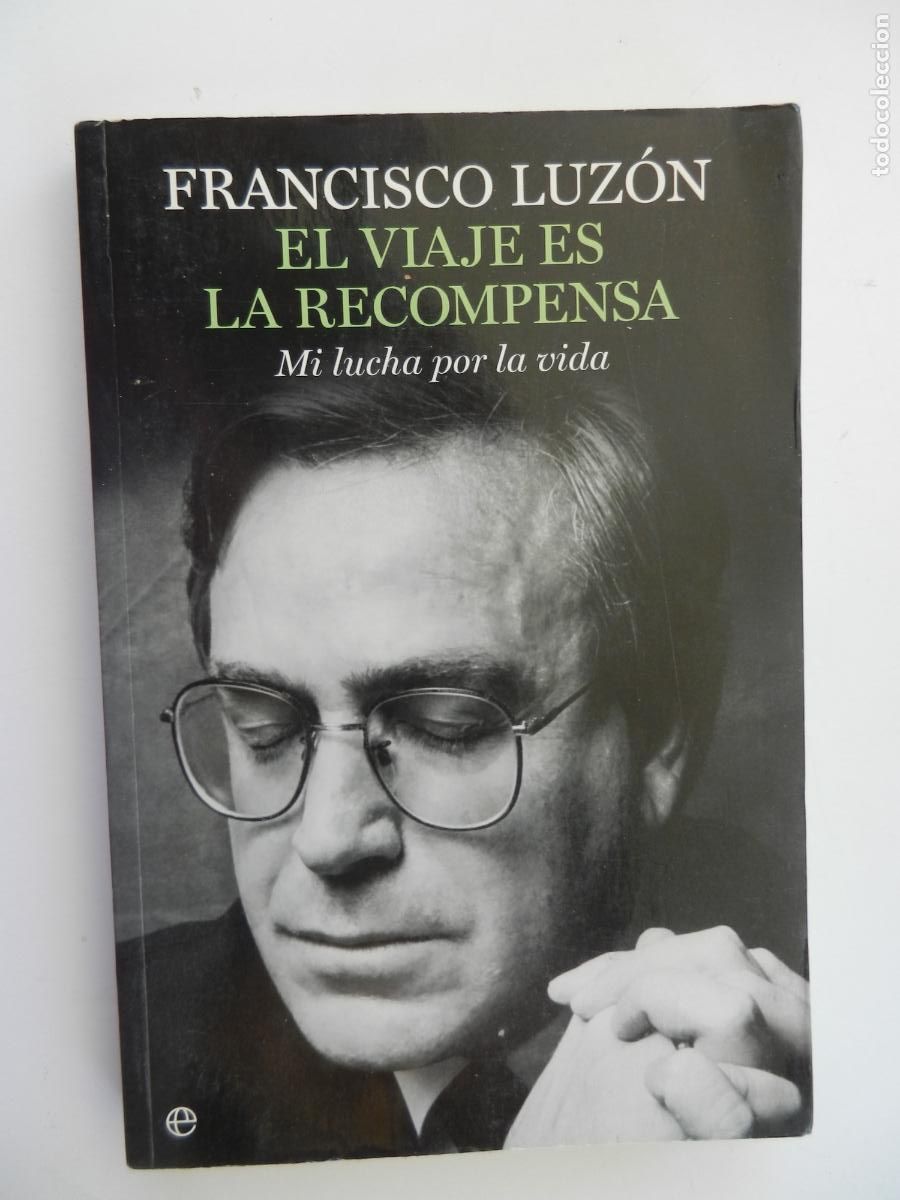 Libros de segunda mano: EL VIAJE ES LA RECOMPENSA - MI LUCHA POR LA VIDA - FRANCISCO LUZ&Oacute;N - LA ESFERA DE LOS LIBROS 2017.