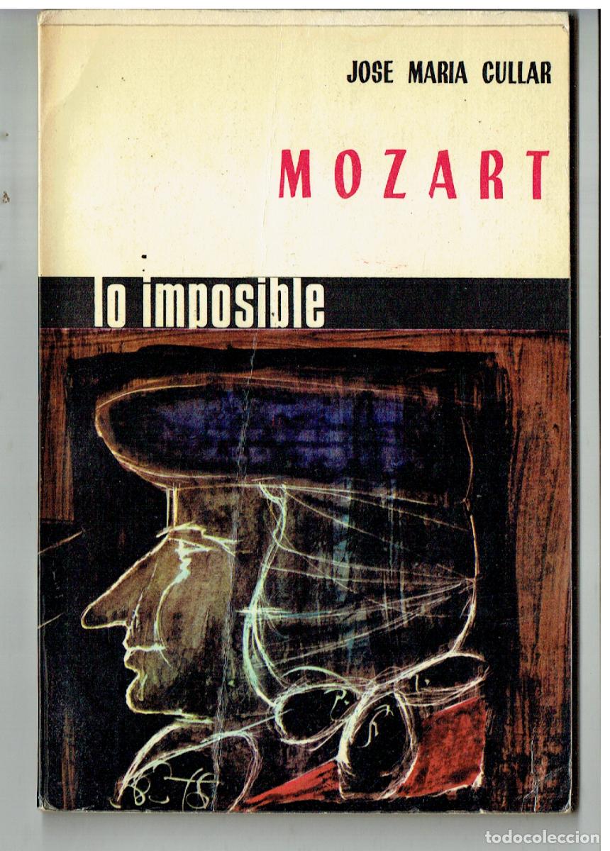 Libros de segunda mano: MOZART. LO IMPOSIBLE. JOS&Eacute; MAR&Iacute;A CULLAR. 1966. (&Ntilde;/6