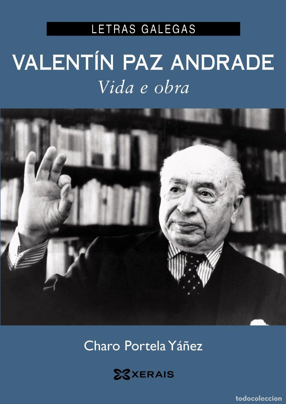 Libros de segunda mano: Valent&iacute;n Paz Andrade: Vida e Obra - Portela Y&aacute;&ntilde;ez, Charo - Edici&oacute;ns Xerais - Obras de Referencia