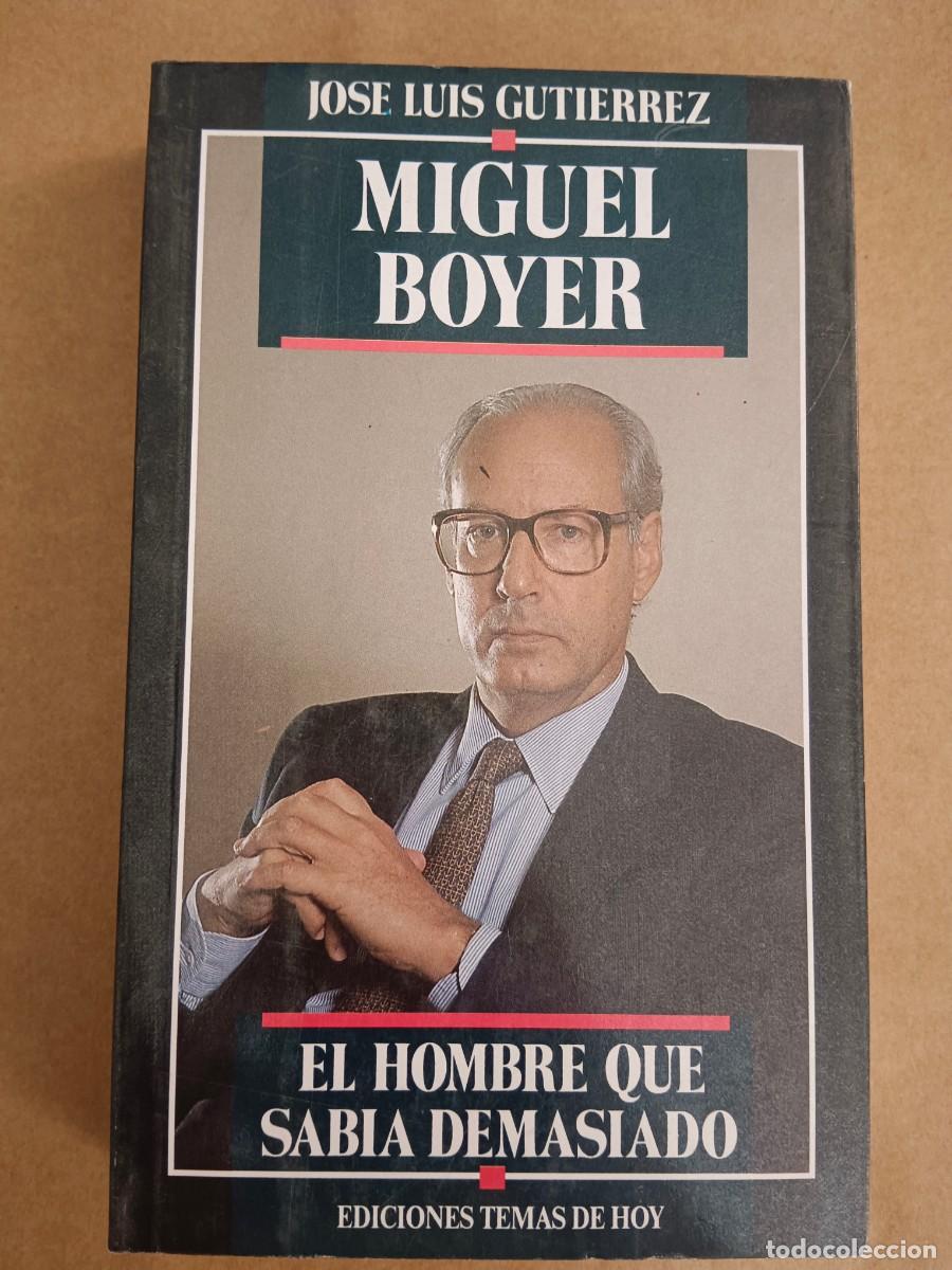 Livres d'occasion: MIGUEL BOYER - EL HOMBRE QUE SABIA DEMASIADO - Jose Luis Gutierrez