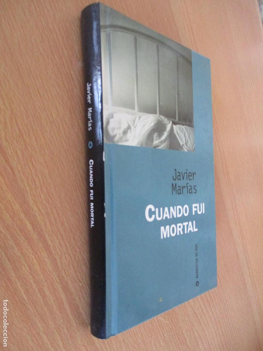 Libros de segunda mano: JAVIER MAR&Iacute;AS-CUANDO FUI MORTAL- NARRATIVA DE HOY- 1997.