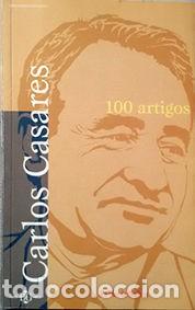Libros de segunda mano: Carlos Casares, 100 Artigos - Carlos Casares - La Voz de Galicia, S.a.-biblioteca Gallega