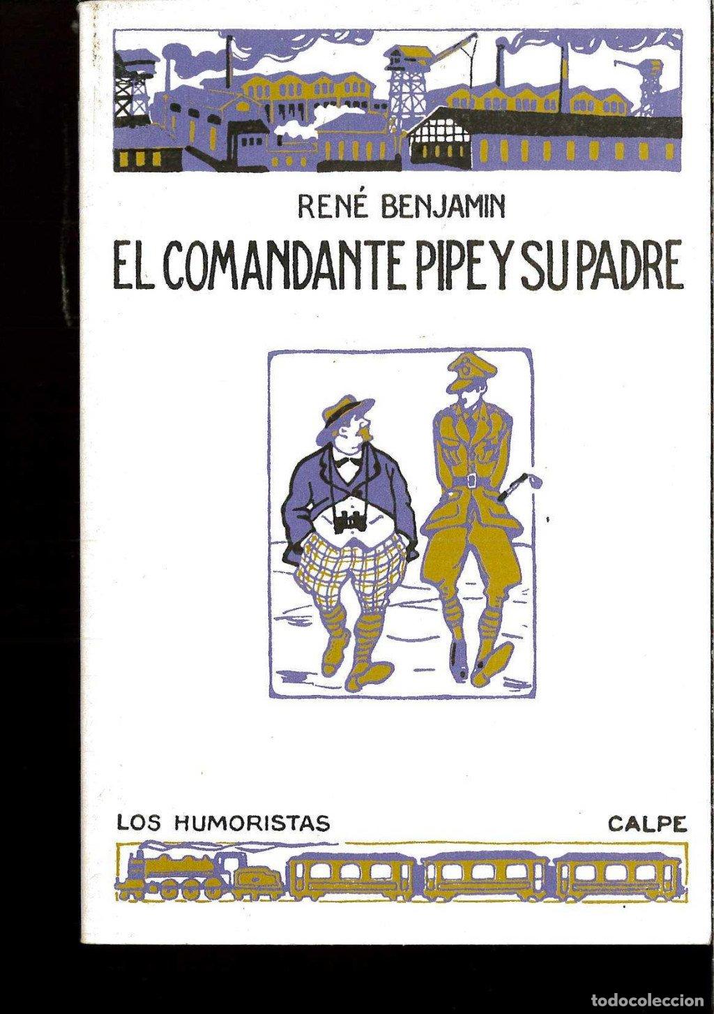 Libros de segunda mano: El Comandante Pipe y Su Padre - Ren&eacute; Benjamin - Espasa-calpe