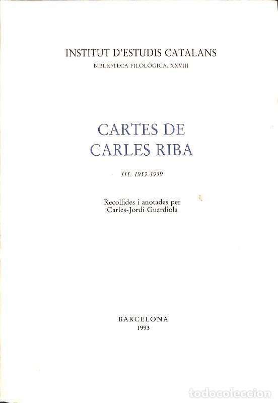 Libros de segunda mano: Cartes de Carles Riba, III: 1953-1959 - Carles Riba - Institut d'Estudis Catalans - 1993