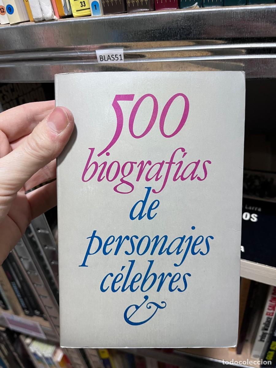 Libros de segunda mano: BLAS51 + 500 biograf&iacute;as de personajes c&eacute;lebres + (obra colectiva / falta portada editorial visible)