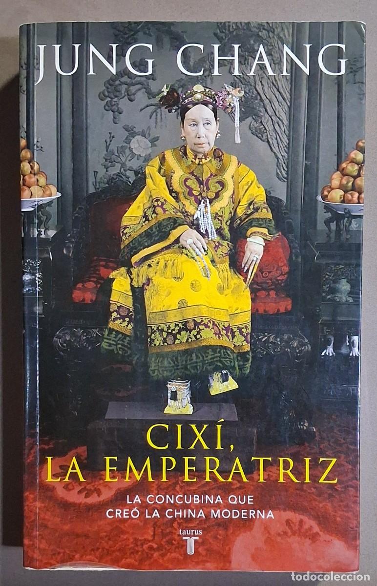 Libros de segunda mano: Cix&iacute;, la Emperatriz. La concubina que cre&oacute; la China moderna. Jung Chang. Taurus 2014. 1&ordf; edici&oacute;n!