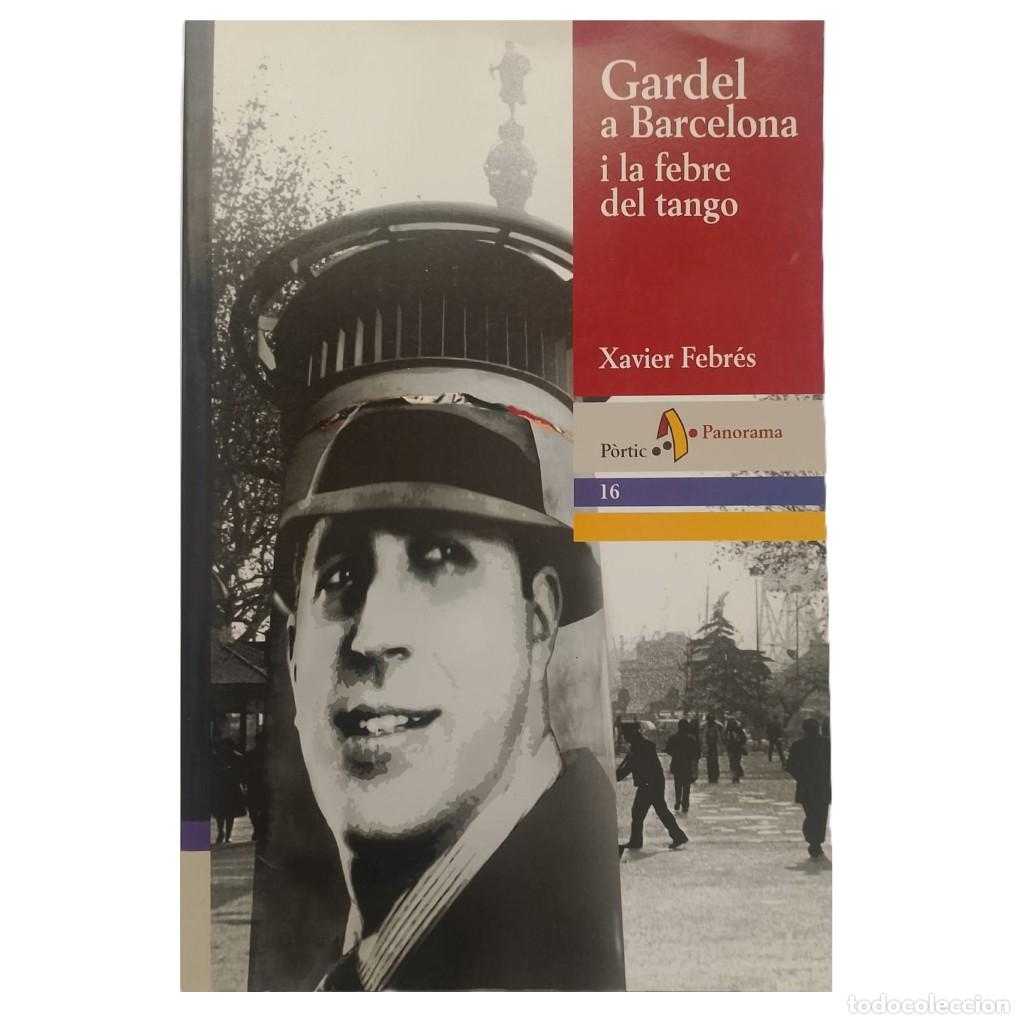 Libros de segunda mano: GARDEL A BARCELONA I LA FEBRE DEL TANGO. Febr&eacute;s, Xavier