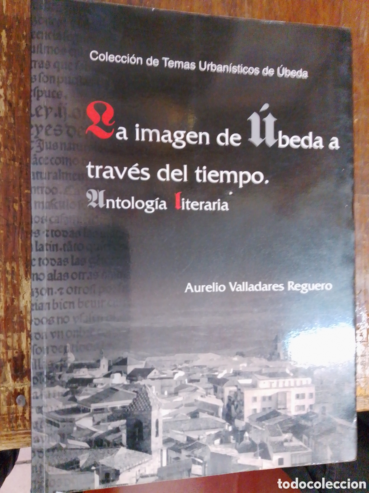 Libros de segunda mano: LA IMAGEN DE UBEDA A TRAVES DEL TIEMPO. VALLADARES REGUERO, AURELIO. EL OLIVO. 2005