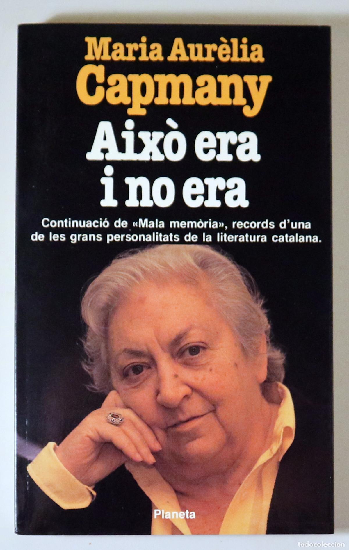 Livres d'occasion: CAPMANY, Maria Aur&egrave;lia - AIX&Ograve; ERA I NO ERA - Barcelona 1989 - Il&middot;lustrat - 1a edici&oacute;