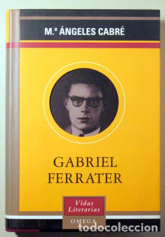 Livres d'occasion: Ferrater, Gabriel - CABRE, M&ordf; &Aacute;ngeles - GABRIEL FERRATER - Barcelona 2002 - 1&ordf; edici&oacute;n