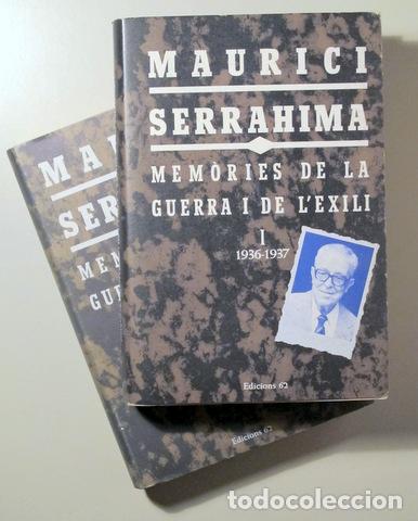 Libros de segunda mano: SERRAHIMA, Maurici - MEMORIES DE LA GUERRA I DE L'EXILI (2 vol. - Complet) - Barcelona 1978 - 1a ed