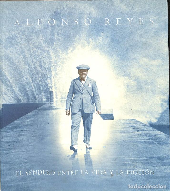 Libros de segunda mano: Alfonso Reyes: el sendero entre la vida y la ficci&oacute;n - V&iacute;ctor D&iacute;az Arciniega - Residencia de Estudia