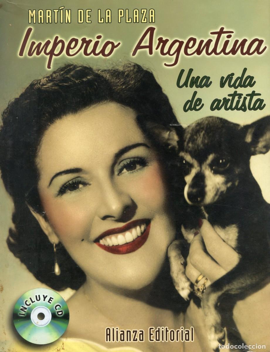 Libros de segunda mano: IMPERIO ARGENTINA. UNA VIDA DE ARTISTA. Por Mart&iacute;n de la Plaza.