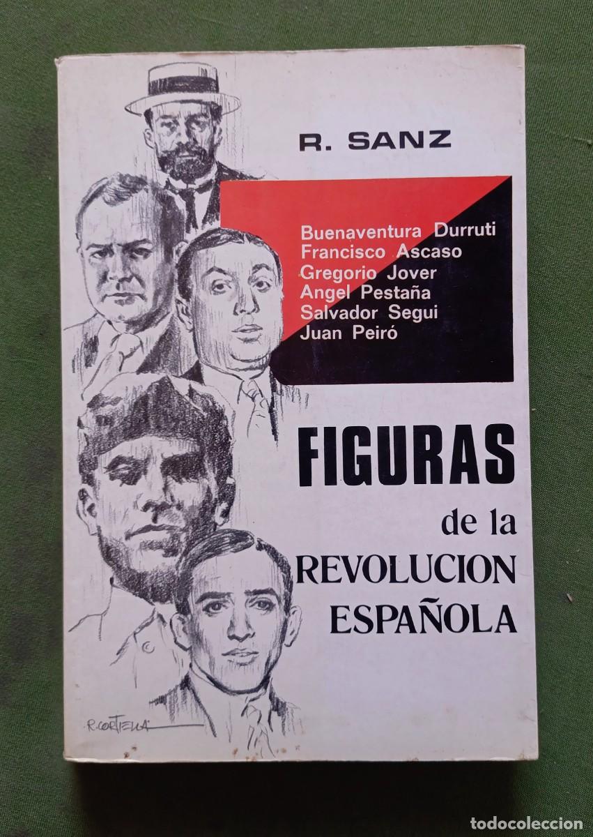Libros de segunda mano: FIGURAS DE LA REVOLUCI&Oacute;N ESPA&Ntilde;OLA - R. SANZ - DURRUTI, ASCASO, JOVER, PESTA&Ntilde;A, SEGUI, PEIR&Oacute;.