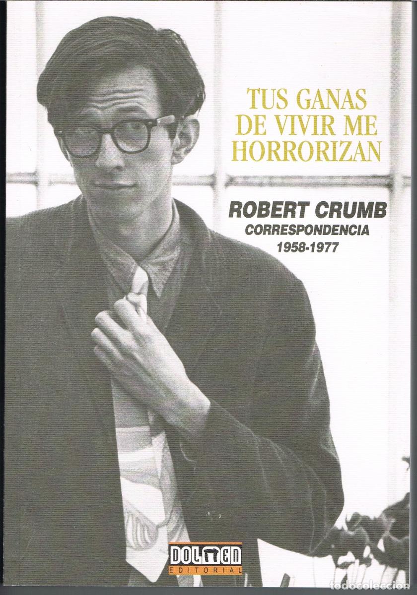 Libros de segunda mano: ROBERT CRUMB. TUS GANAS DE VIVIR ME HORRORIZAN. CORRESPONDENCIA 1958-1977