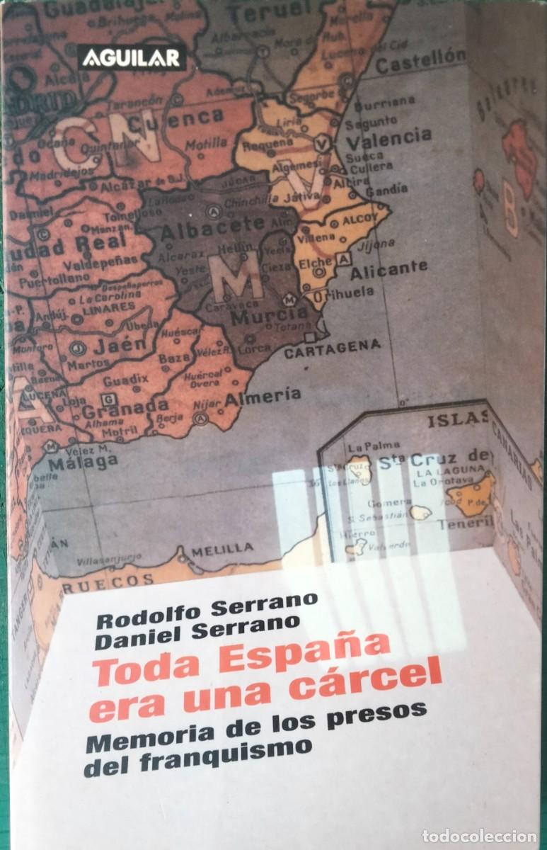 Libros de segunda mano: Rodolfo Serrano y Daniel Serrano-Toda Espa&ntilde;a era una c&aacute;rcel.Aguilar.2002.