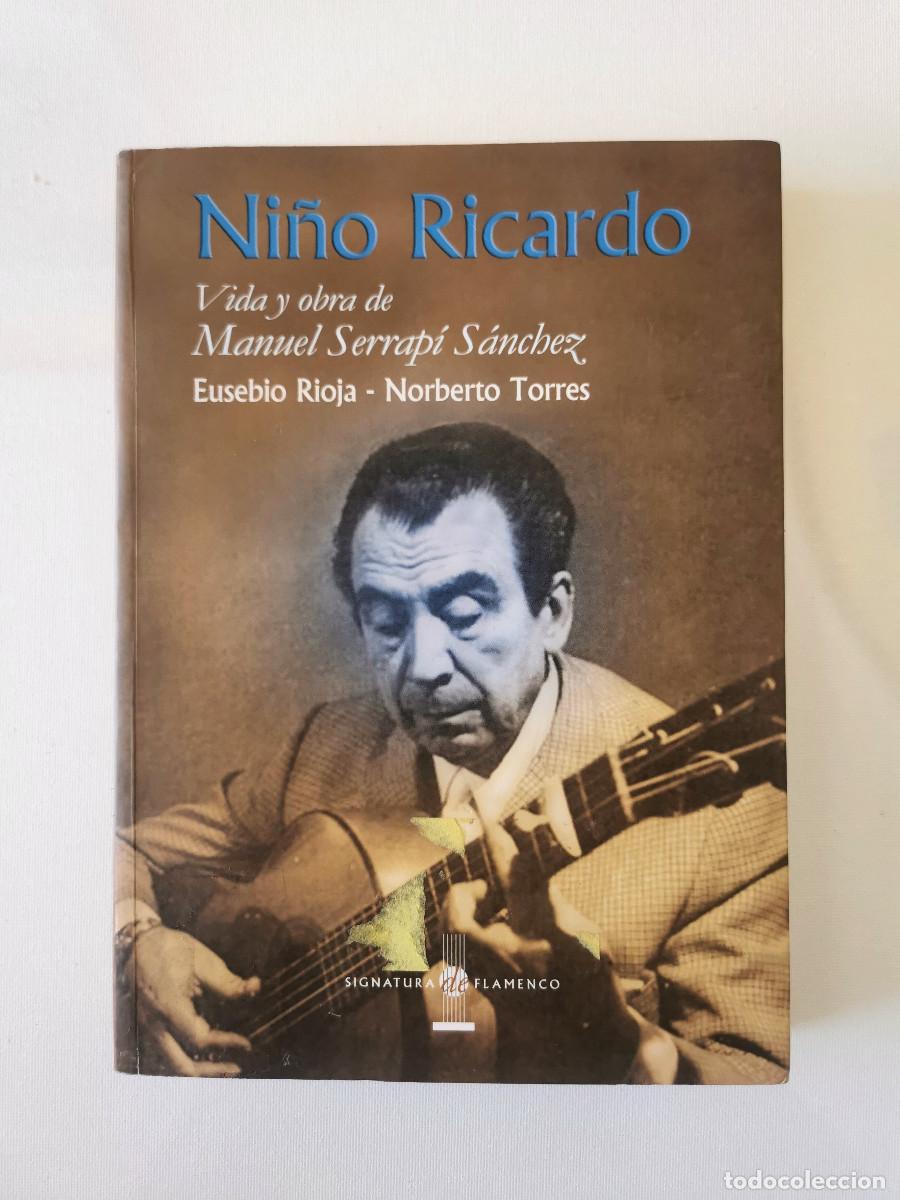Libros de segunda mano: Ni&ntilde;o Ricardo. Vida y otra de Manuel Serrap&iacute; S&aacute;nchez. Eusebio Rioja - Norberto Torres. Flamenco