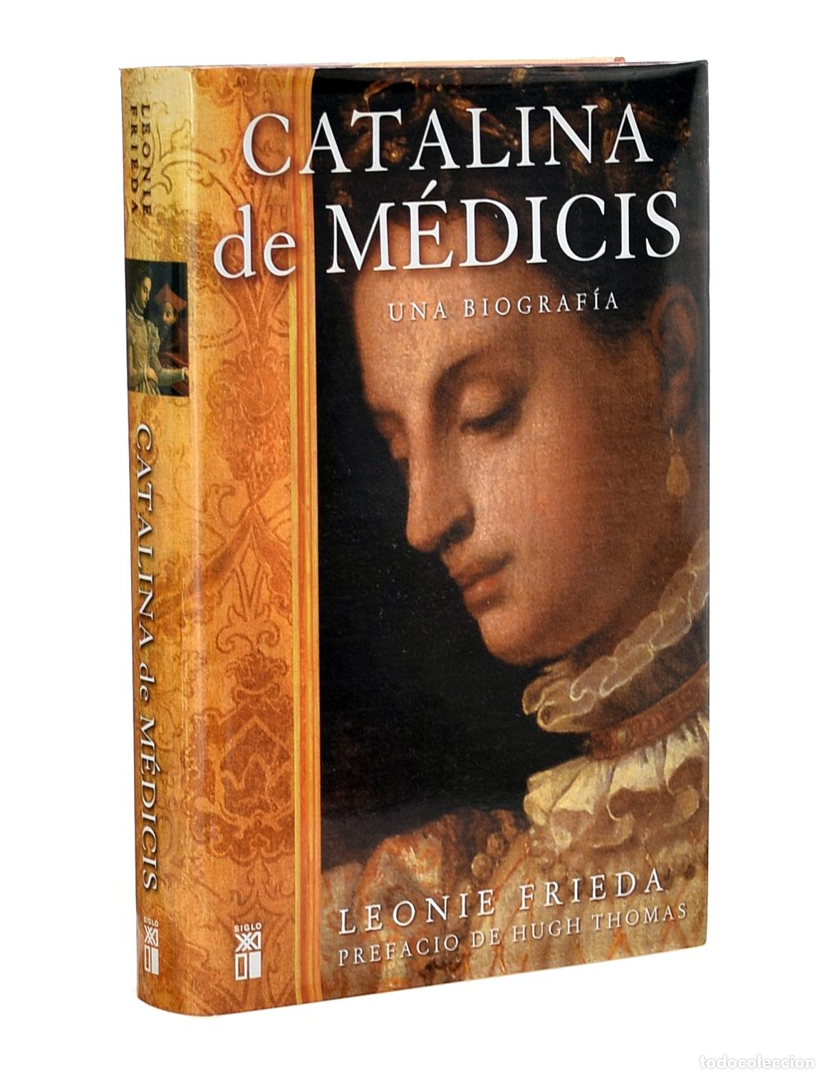 Libros de segunda mano: CATALINA DE MEDICIS. UNA BIOGRAF&Iacute;A - FRIEDA, Leonie
