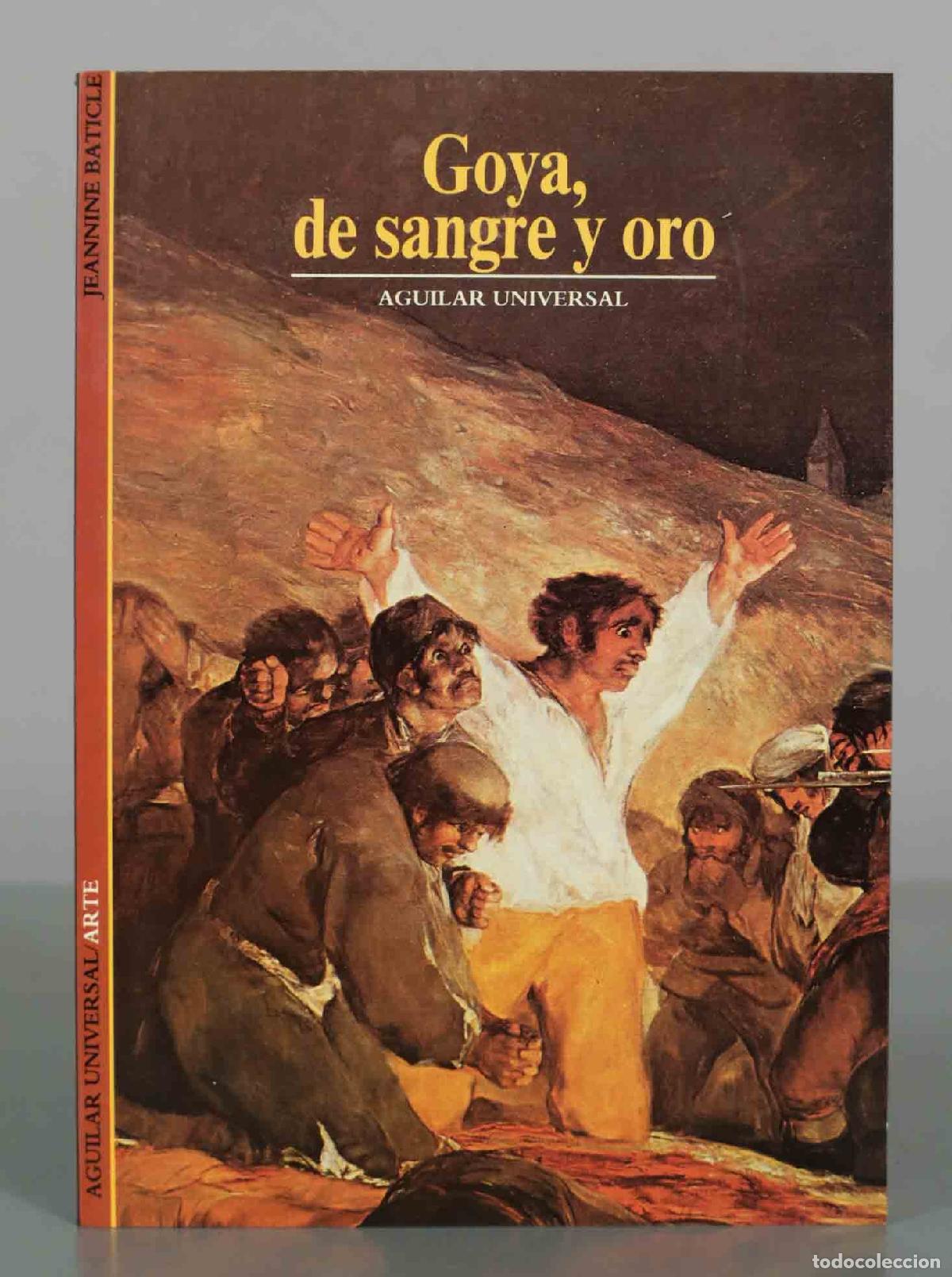 Libros de segunda mano: Goya, de sangre y oro - Jeannine Baticle - Aguilar Universal
