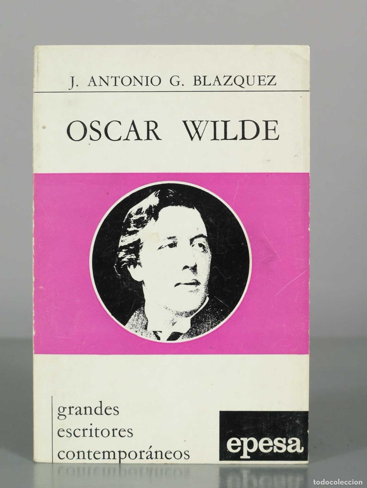 Libros de segunda mano: Oscar Wilde - J. Antonio G. Bl&aacute;zquez - Grandes escritores contempor&aacute;neos - EPESA