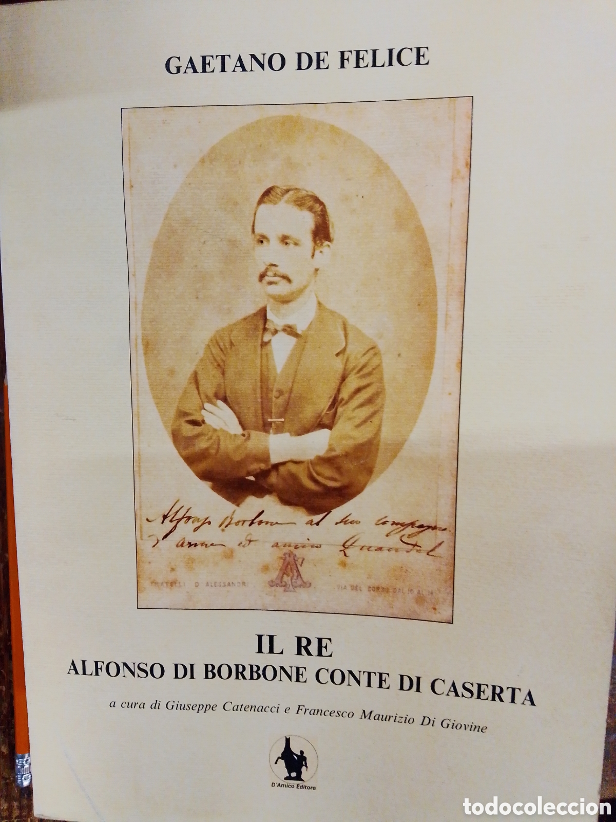 Libros de segunda mano: IL RE ALFONSO DI BORBONE CONTE DI CASERTA. DE FELICE, GAETANO. D'AMICO. 2013
