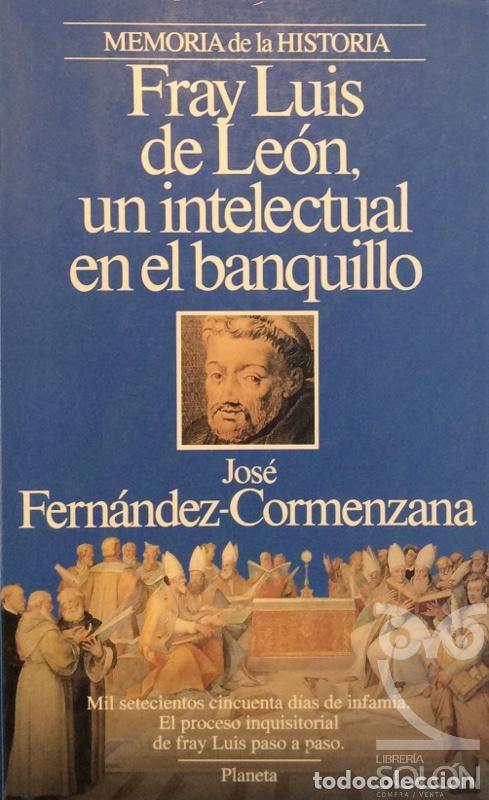Libros de segunda mano: Fray Luis de Le&oacute;n, un Intelectual en el Banquillo - Fern&aacute;ndez-cormenzana, Jos&eacute; - Planeta - Memoria,