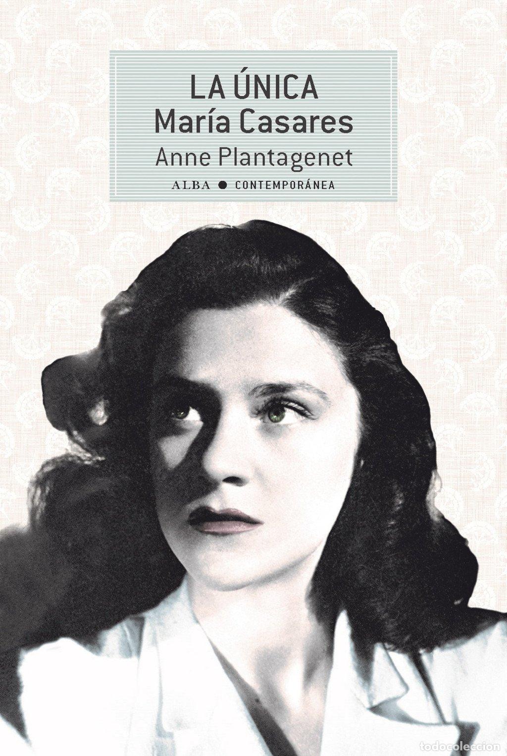 Libros de segunda mano: La &Uacute;nica. Mar&iacute;a Casares - Anne Plantagenet - Alba Editorial - Contempor&aacute;nea, 44