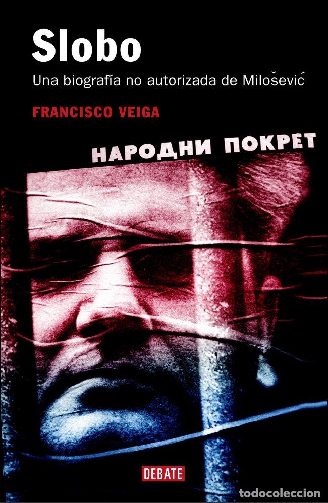 Libros de segunda mano: Slobo: Una Biograf&iacute;a No Autorizada de Milosevic - Veiga, francisco - Debate - C845673