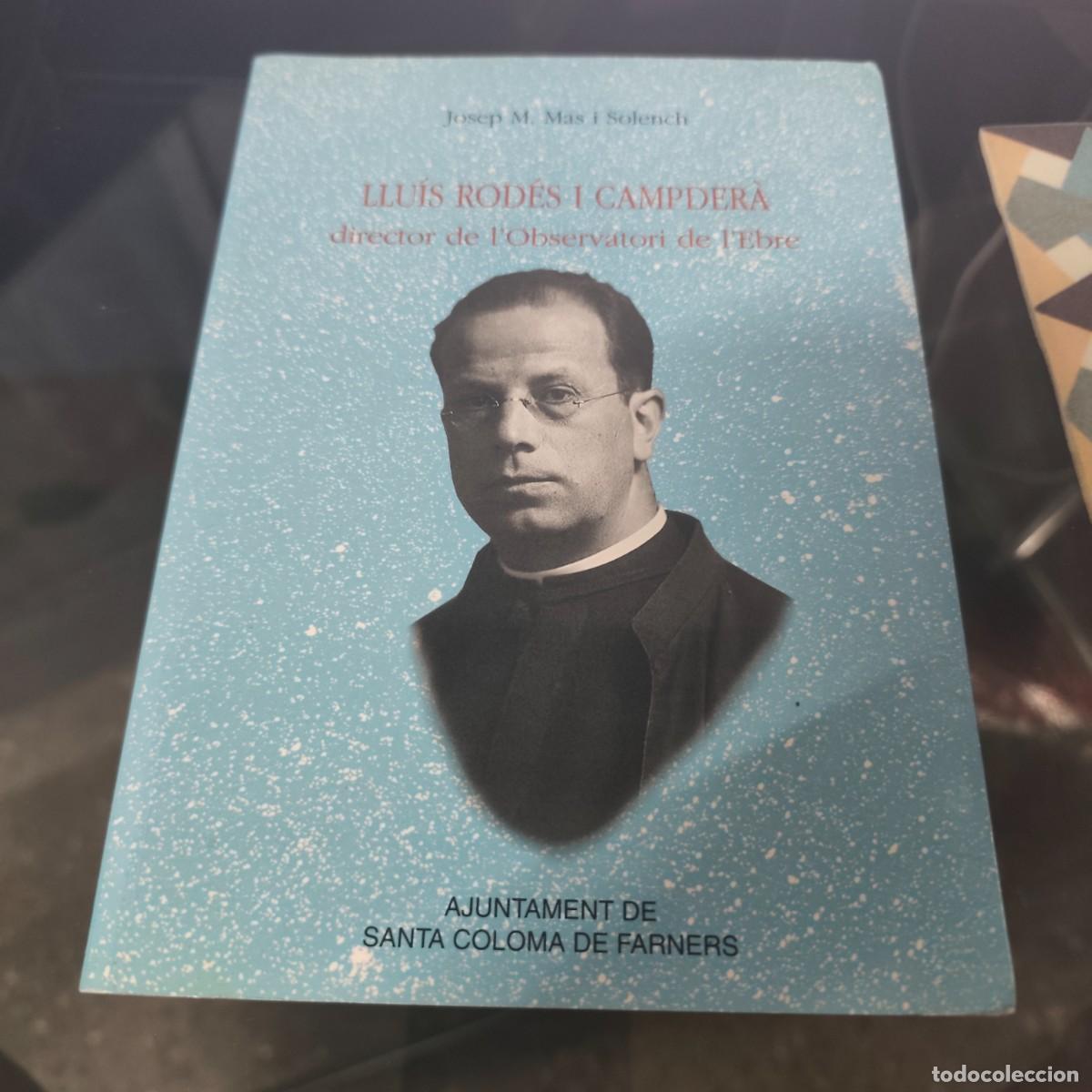 Livres d'occasion: Llu&iacute;s Rod&eacute;s i Campder&agrave; director de l&rsquo;Observatori de l&rsquo;Ebre Josep M Mas 2002 Santa Coloma de Farners