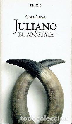 Libros de segunda mano: Juliano el Ap&oacute;stata - Vidal, Gore - Diario el Pa&iacute;s - Novela Historica