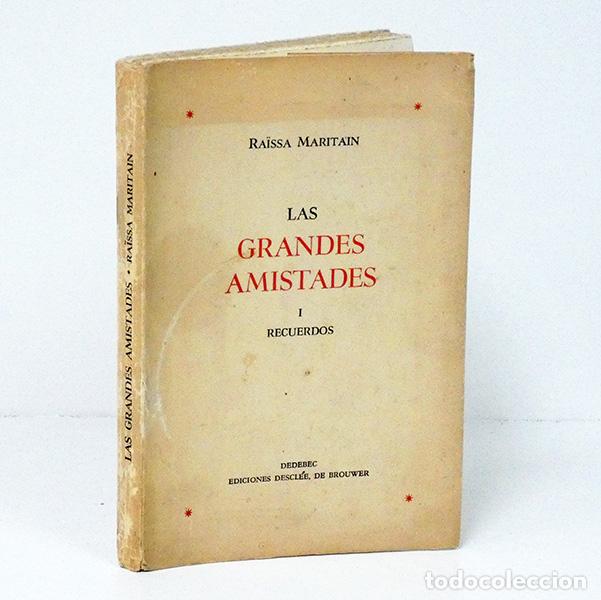 Libros de segunda mano: MARITAIN (Ra&iuml;ssa). Las grandes amistades, I: Recuerdos